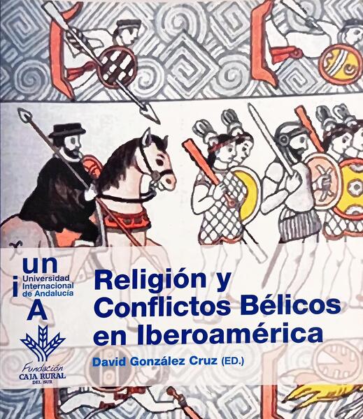 RELIGIÓN Y CONFLICTOS BÉLICOS EN IBEROAMÉRICA.