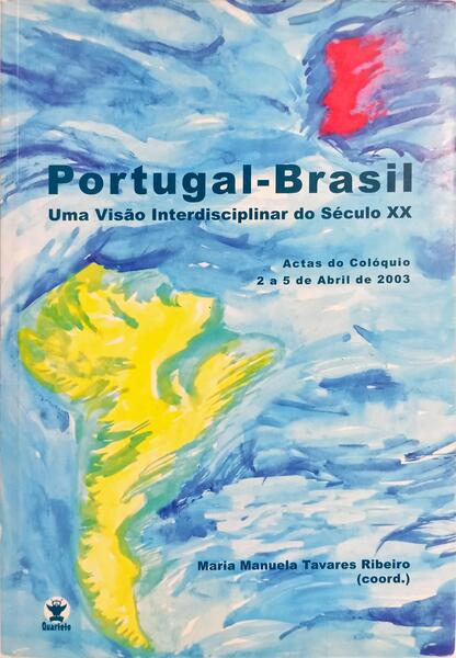 PORTUGAL-BRASIL: UMA VISÃO INTERDISCIPLINAR DO SÉCULO XX.