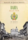 BAHIA, SÉCULO XIX: UMA PROVÍNCIA NO IMPÉRIO.