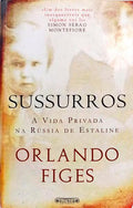SUSSURROS: A VIDA PRIVADA NA RÚSSIA DE ESTALINE.