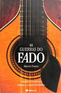 AS GUERRAS DO FADO: DEBATES E POLÉMICAS SOBRE A «CANÇÃO NACIONAL». [1.ª EDIÇÃO]