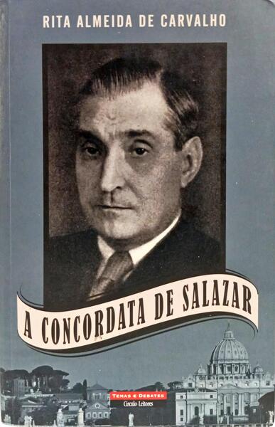 A CONCORDATA DE SALAZAR. [1.ª EDIÇÃO]