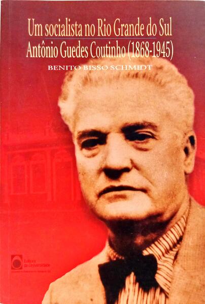 UM SOCIALISTA NO RIO GRANDE DO SUL: ANTÓNIO GUEDES COUTINHO.