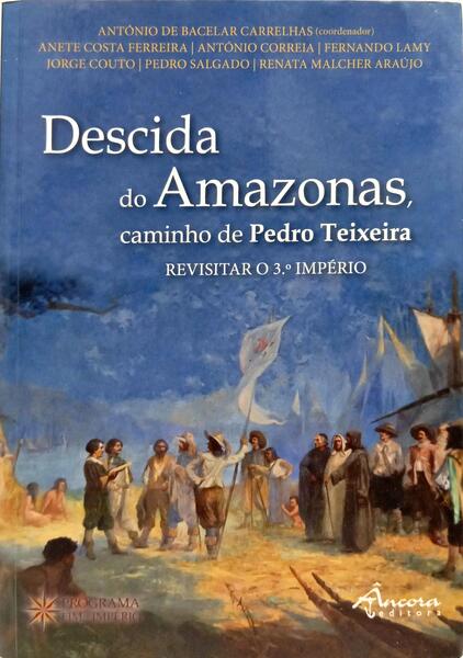 DESCIDA DO AMAZONAS, CAMINHO DE PEDRO TEIXEIRA. [1.ª EDIÇÃO]