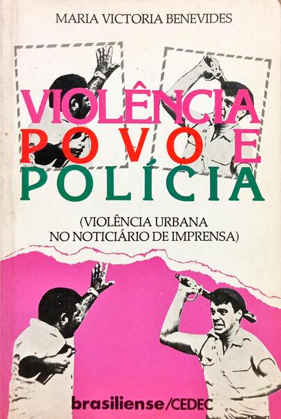 VIOLÊNCIA, POVO E POLÍCIA: VIOLÊNCIA URBANA NO NOTICIÁRIO DE IMPRENSA.