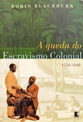 A QUEDA DO ESCRAVISMO COLONIAL: 1776-1848.