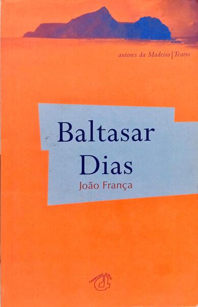 BALTASAR DIAS. [1.ª EDIÇÃO]