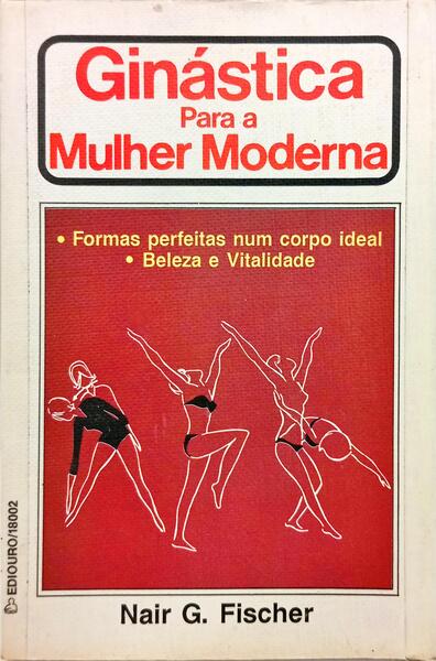 GINÁSTICA PARA A MULHER MODERNA: BELEZA E VITALIDADE.