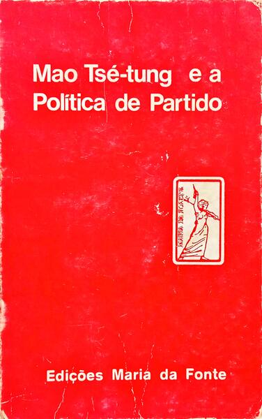 MAO TSÉ-TUNG E A POLÍTICA DE PARTIDO.