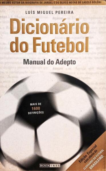 DICIONÁRIO DO FUTEBOL. [2.ª EDIÇÃO]