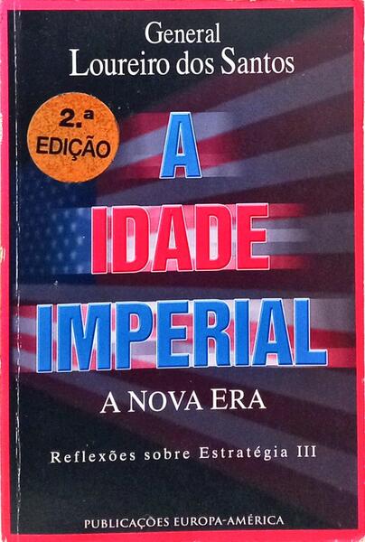 A IDADE IMPERIAL, REFLEXÕES SOBRE ESTRATÉGIA III. [2.ª EDIÇÃO]