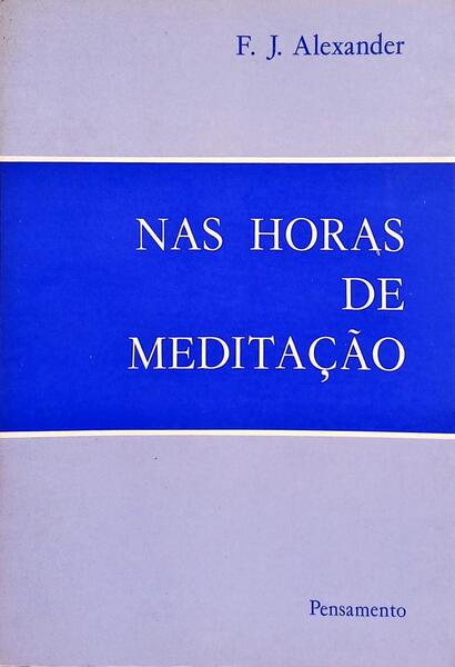 NAS HORAS DE MEDITAÃ‡ÃƒO.