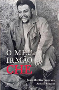 O MEU IRMÃO CHE. [1.ª EDIÇÃO]