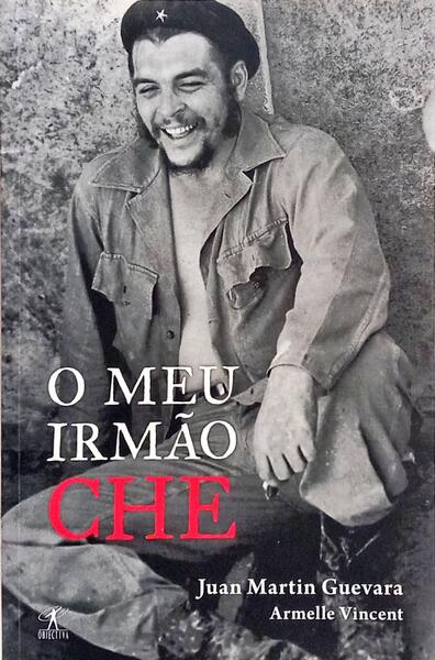 O MEU IRMÃO CHE. [1.ª EDIÇÃO]