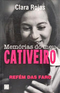 MEMÓRIAS DO MEU CATIVEIRO: REFÉM DAS FARC.