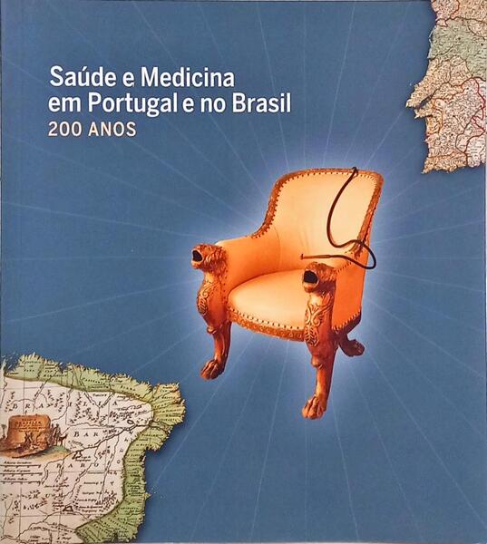 SAÚDE E MEDICINA EM PORTUGAL E NO BRASIL, 200 ANOS.