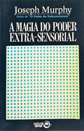 A MAGIA DO PODER EXTRA-SENSORIAL. [19.ª EDIÇÃO]
