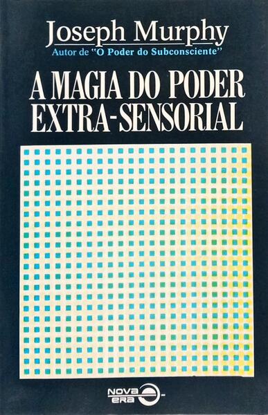 A MAGIA DO PODER EXTRA-SENSORIAL. [19.ª EDIÇÃO]