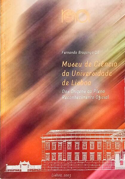 MUSEU DE CIÊNCIA DA UNIVERSIDADE DE LISBOA: I - DAS ORIGENS AO PLANO RECONHECIMENTO OFICIAL.