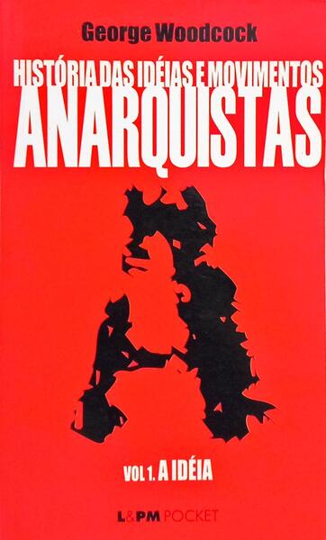HISTÓRIA DAS IDEIAS E MOVIMENTOS ANARQUISTAS. [2 VOLS.]