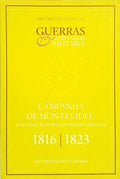 CAMPANHA DE MONTEVIDEU: A OCUPAÇÃO PORTUGUESA DO URUGUAI, 1816-1823. [1.ª EDIÇÃO]