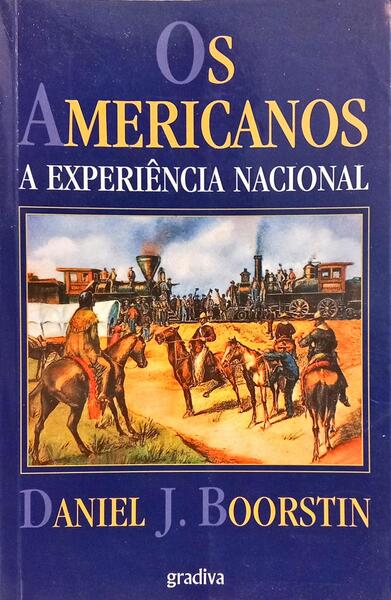 OS AMERICANOS: A EXPERIÊNCIA NACIONAL. [1.ª EDIÇÃO]