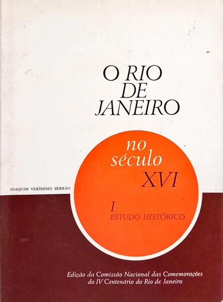 O RIO DE JANEIRO NO SÉCULO XVI: I - ESTUDO HISTÓRICO. [BRO.]