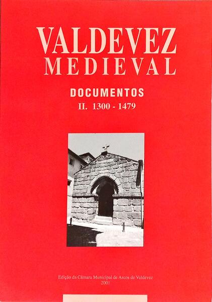 VALDEVEZ MEDIEVAL, DOCUMENTOS: II - ARQUIVOS DE LISBOA 1300-1479.