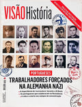 VISÃO HISTÓRIA, N.º 44, NOVEMBRO 2017, PORTUGUESES TRABALHADORES FORÇADOS NA ALEMANHA NAZI.