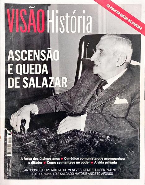 VISÃO HISTÓRIA, N.º 48, AGOSTO 2018, ASCENSÃO E QUEDA DE SALAZAR, 50 ANOS DA QUEDA DA CADEIRA.