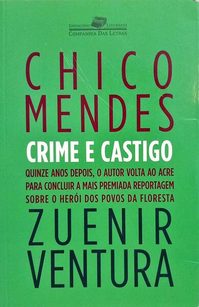 CHICO MENDES: CRIME E CASTIGO.