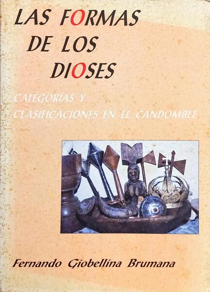 LAS FORMAS DE LOS DIOSES. CATEGORÍAS Y CLASIFICACIONES EN EL CANDOMBLÉ.