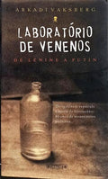 LABORATÓRIO DE VENENOS: DE LENINE A PUTIN.