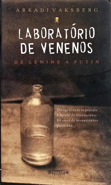 LABORATÓRIO DE VENENOS: DE LENINE A PUTIN.