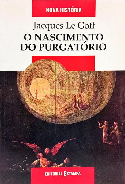 O NASCIMENTO DO PURGATÓRIO. [2.ª EDIÇÃO]