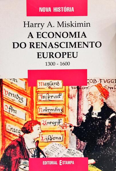 A ECONOMIA DO RENASCIMENTO EUROPEU, 1300 - 1600.
