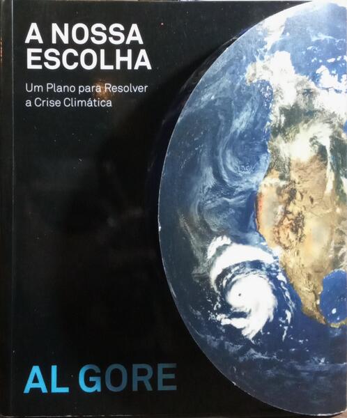 A NOSSA ESCOLHA: UM PLANO PARA RESOLVER A CRISE CLIMÃTICA. [1.Âª EDIÃ‡ÃƒO]