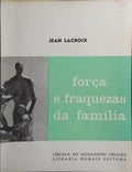 FORÇA E FRAQUEZAS DA FAMÍLIA.