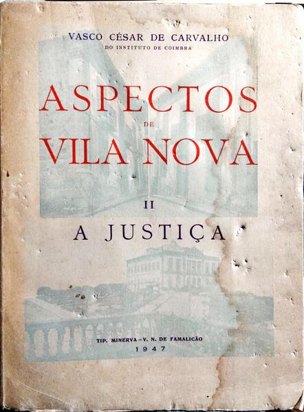 ASPECTOS DE VILA NOVA, II.º VOL.: A JUSTIÇA.