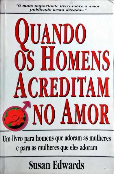 QUANDO OS HOMENS ACREDITAM NO AMOR.