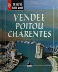 CE QU'IL FAUT VOIREN VENDEE-POITOU CHARENTES.