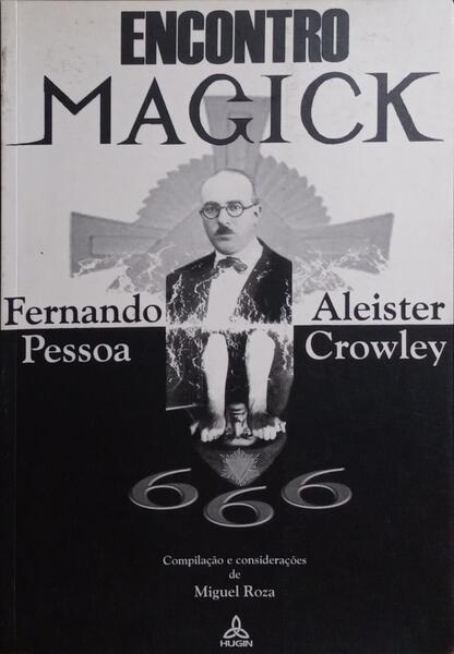 ENCONTRO «MAGICK» DE FERNANDO PESSOA E ALEISTER CROWLEY.