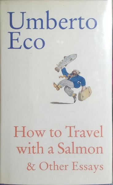 HOW TO TRAVEL WITH A SALMON & OTHER ESSAYS.