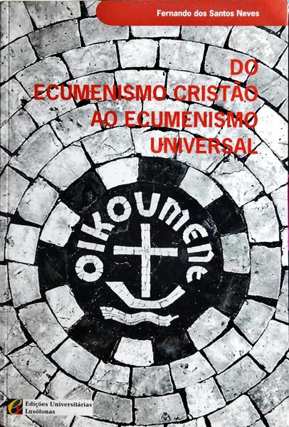 DO ECUMENISMO CRISTÃO AO ECUMENISMO UNIVERSAL.