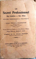 LE SECRET PROFESSIONNEL: SES LIMITES - SES ABUS.