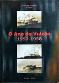 O ANO DO VULCÃO, 1957-1958. [5.ª EDIÇÃO]