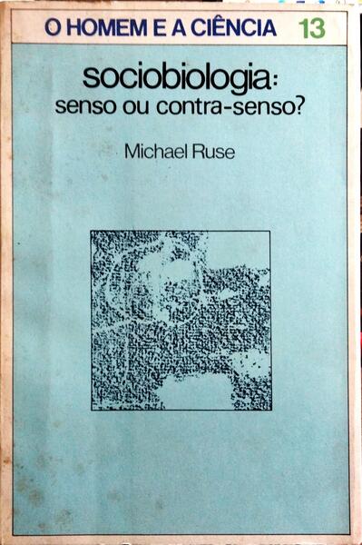 SOCIOBIOLOGIA: SENSO OU CONTRA-SENSO?