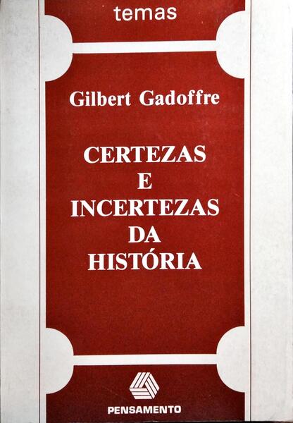 CERTEZAS E INCERTEZAS DA HISTÓRIA.