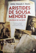 ARISTIDES DE SOUSA MENDES, MEMÓRIAS DE UM NETO.