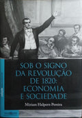 SOB O SIGNO DA REVOLUÇÃO DE 1820: ECONOMIA E SOCIEDADE.